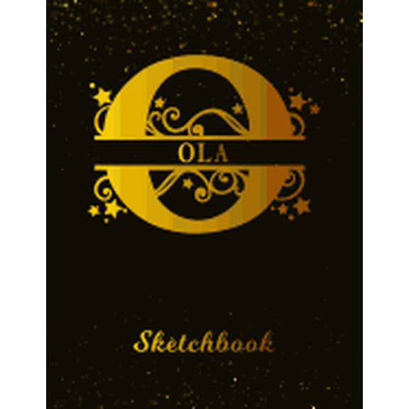 Ola Sketchbook : Letter O Personalized First Name Personal Drawing Sketch Book for Artists & Illustrators Black Gold Space Glittery Effect Cover Scrapbook Notepad & Art Workbook Create & Learn to Draw (Paperback)