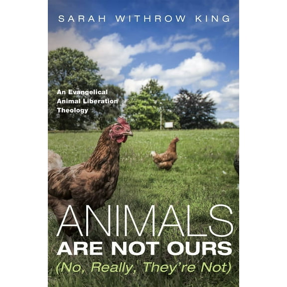 Animals Are Not Ours (No, Really, They're Not) (Hardcover)