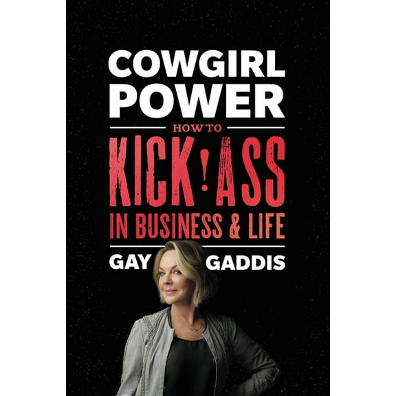 Cowgirl Power: How to Kick Ass in Business and Life, (Paperback)