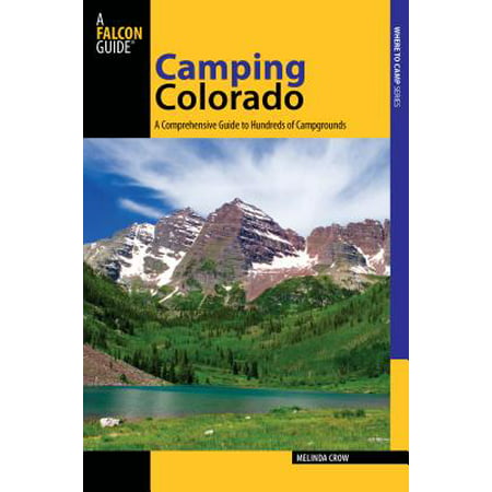 Camping Colorado : A Comprehensive Guide to Hundreds of