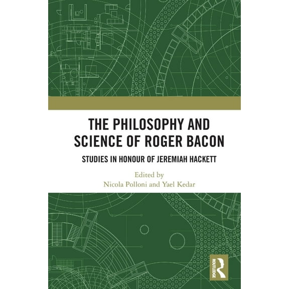 The Philosophy and Science of Roger Bacon: Studies in Honour of Jeremiah Hackett, (Paperback)