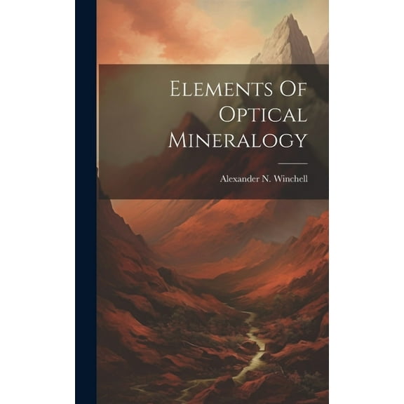 Elements Of Optical Mineralogy (Hardcover)