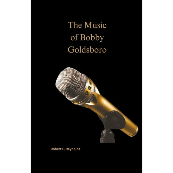 Musicians of Note The Music of Bobby Goldsboro, (Paperback)