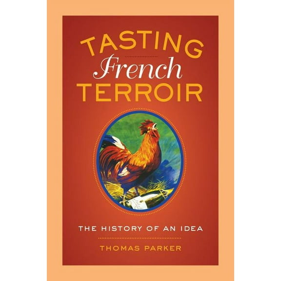California Studies in Food and Culture: Tasting French Terroir : The History of an Idea (Series #54) (Edition 1) (Paperback)