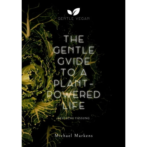 The Gentle Guide to a Plant-Powered Life (Paperback)