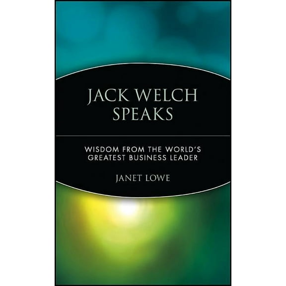 Jack Welch Speaks: Wisdom from the World's Greatest Business Leader, (Paperback)