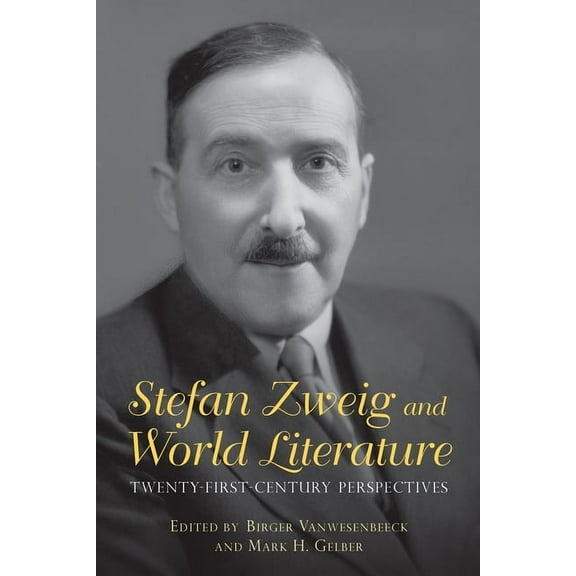 Studies in German Literature Linguistics Stefan Zweig and World Literature: Twenty-First-Century Perspectives, Book 158, (Paperback)
