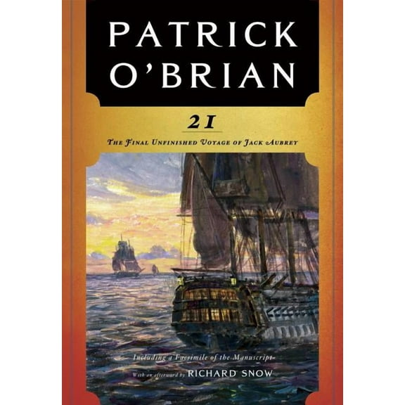 Aubrey/Maturin Novels 21: The Final Unfinished Voyage of Jack Aubrey, Book 21, (Paperback)