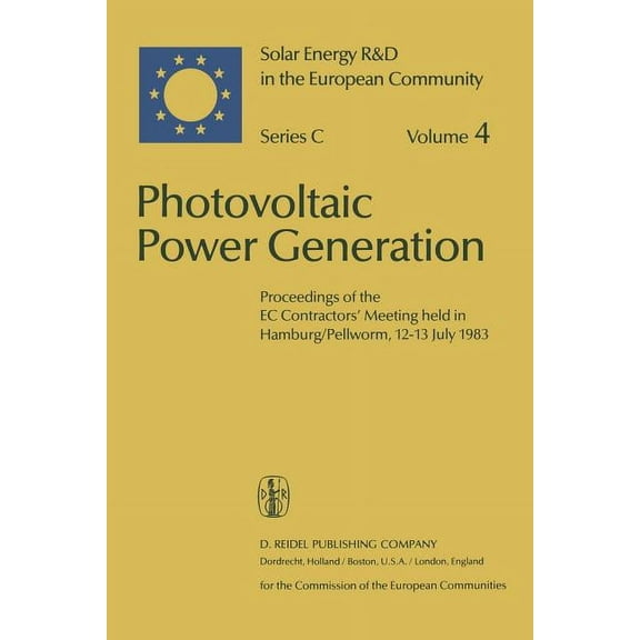 Solar Energy R&d in the EC Series C: Photovoltaic Power Generation: Proceedings of the EC Contractors' Meeting Held in Hamburg/Pellworm, 12-13 July 1983, Book 4, (Paperback)