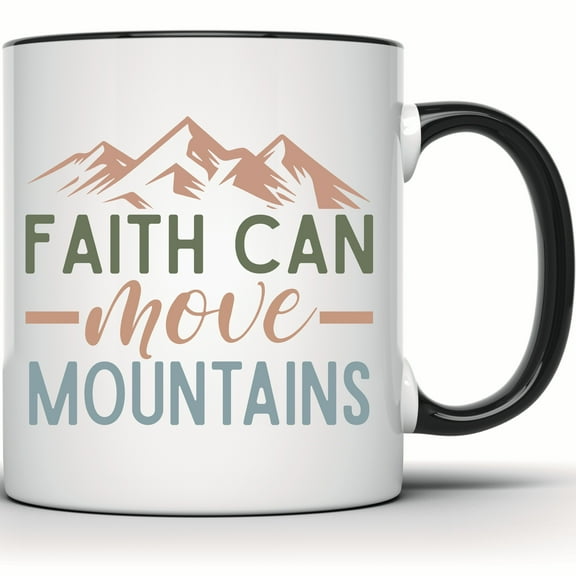 Faith Can Move Mountains Mug | Inspirational Christian Coffee Mug | Motivational Religious Gift for Him or Her - 11 Ounce Black Rim Handle Novelty Coffee Cup - WMUG1100-BLK