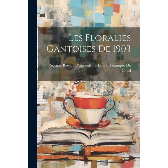 Les Floralies Gantoises De 1903 (Paperback)