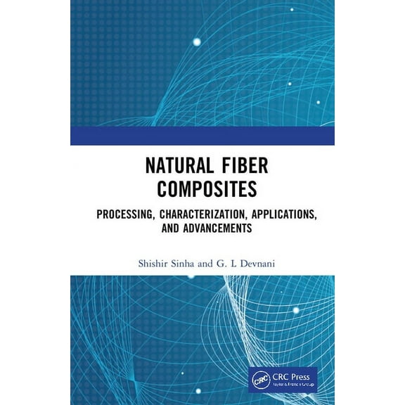 Natural Fiber Composites: Processing, Characterization, Applications, and Advancements, (Hardcover)