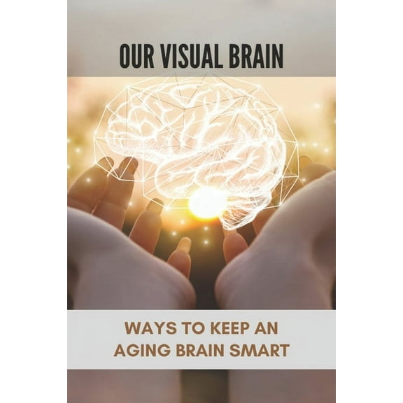Our Visual Brain: Ways To Keep An Aging Brain Smart: Our Dog Is So Dirty Brain Test (Paperback)