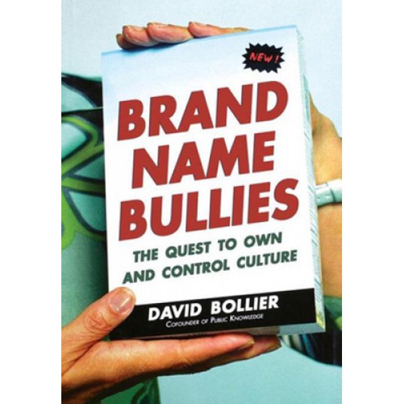 Brand Name Bullies: The Quest to Own and Control Culture
