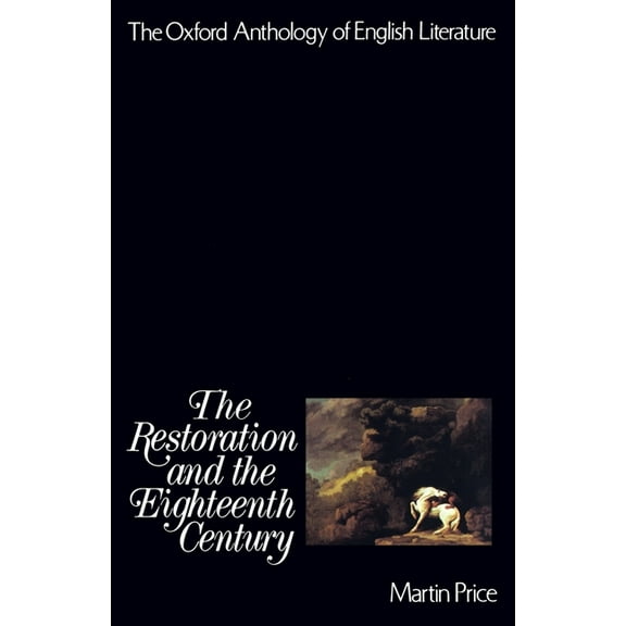 Oxford Anthology of English Literature Oxford Anthology of English Literature: Volume III: The Restoration and the Eighteenth Century, Book 3, (Paperback)
