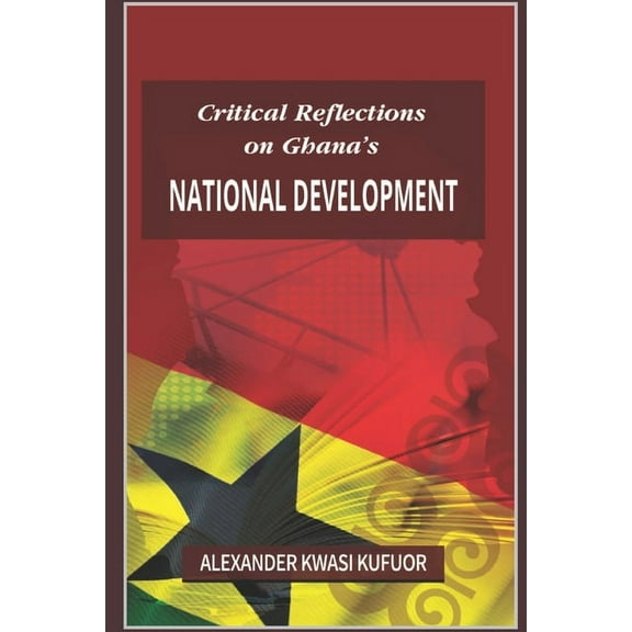 Critical Reflections on Ghana's National Development (Paperback)