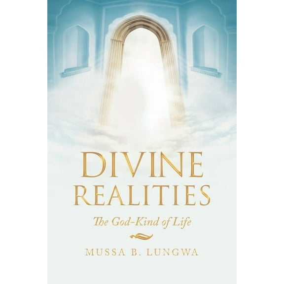 Divine Realities: The God-Kind of Life
