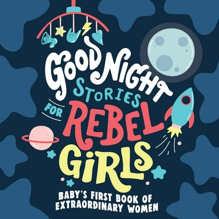 Good Night Stories for Rebel Girls: Baby's First Book of Extraordinary Women (Board book)