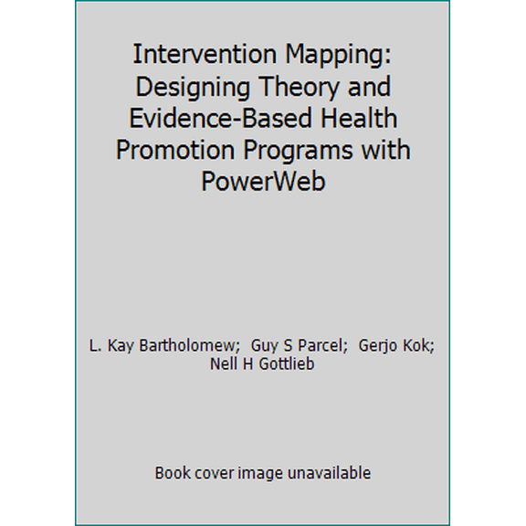 Pre-Owned Intervention Mapping: Designing Theory and Evidence-Based Health Promotion Programs with PowerWeb (Hardcover) 0767412788 9780767412780