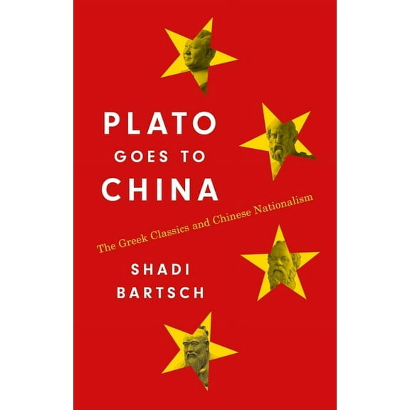 Plato Goes to China: The Greek Classics and Chinese Nationalism, (Paperback)
