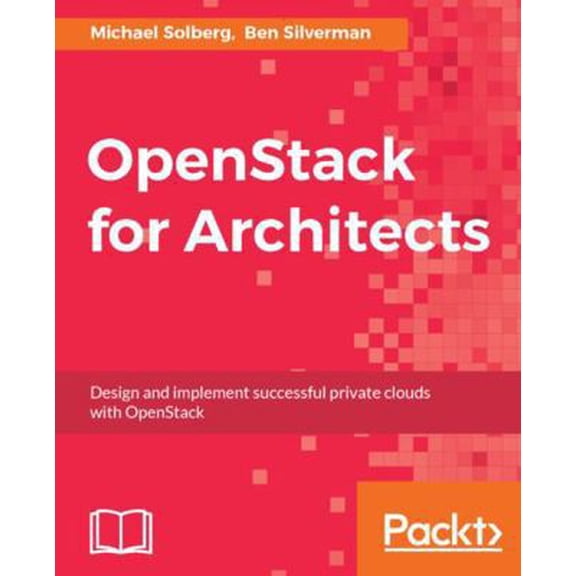 Pre-Owned OpenStack for Architects: Design and implement successful private clouds with OpenStack (Paperback) 1784395102 9781784395100