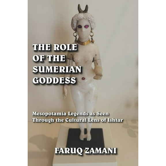 The Role of the Sumerian Goddess, (Paperback)