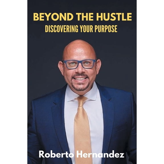 Beyond The Hustle: Discovering Your Purpose, (Paperback)