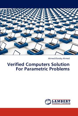 Verified Computers Solution for Parametric Problems Verified Computers Solution for Parametric Problems