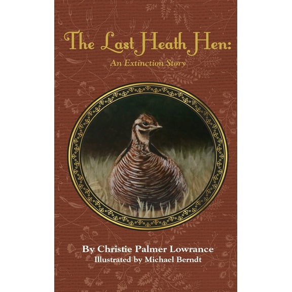 The Last Heath Hen: An Extinction Story, (Hardcover)