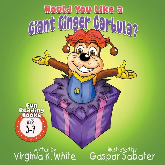 Fun Reading Books for Ages Would You Like A Giant Ginger Garbula?, Book 3, (Paperback)