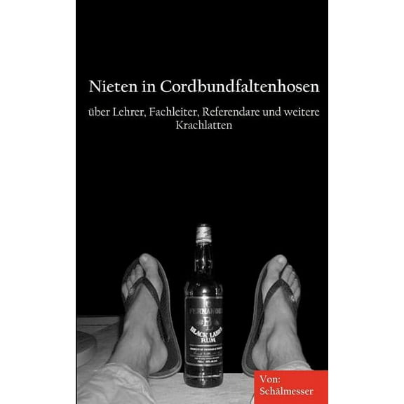 Nieten in Cordbundfaltenhosen: Ã¼ber Lehrer, Fachleiter, Referendare und weitere Krachlatten, (Paperback)
