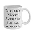 thumbnail image 2 of World's Most Average Social Worker. 11oz Mug, Social worker Cup, Cool Gifts For Social worker from Friends, 2 of 6