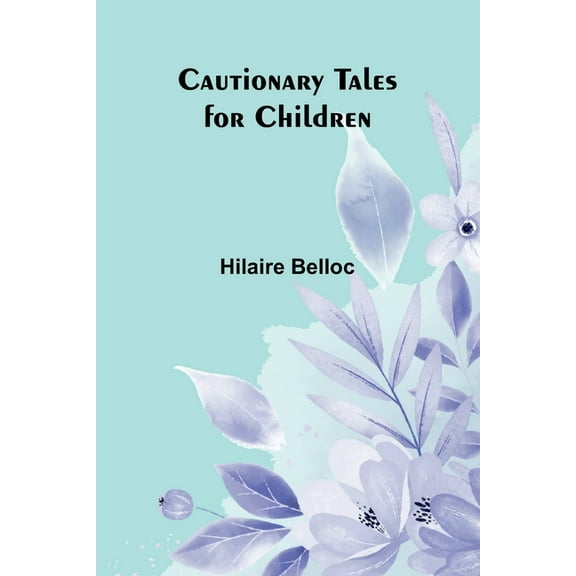 Cautionary Tales for Children, (Paperback)