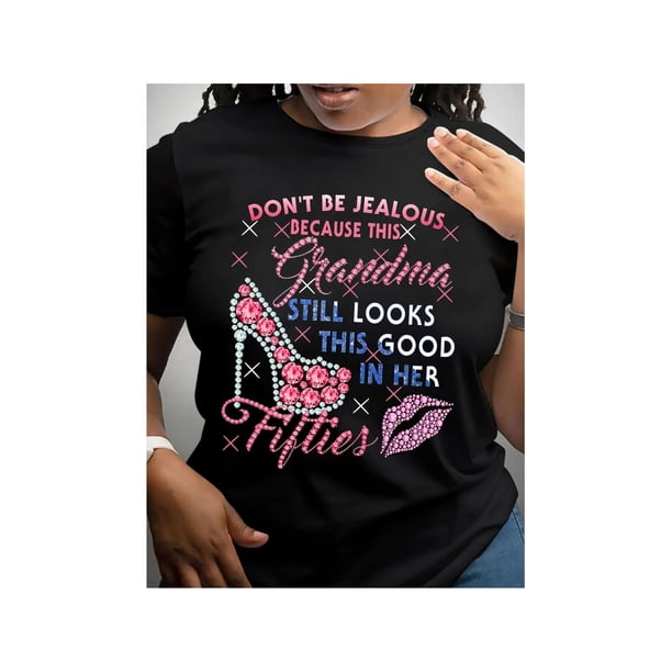 Women's Casual Round Neck Short Sleeve T-Shirt, Don't Be Jealous Grandma Still Looks Good in Her Fifties Print