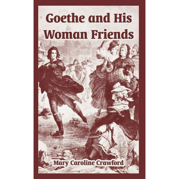 Goethe and His Woman Friends (Paperback)