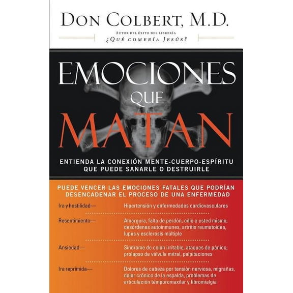Emociones Que Matan: Entienda La ConexiÃ³n Mente-Cuerpo-EspÃ­ritu Que Puede Sanarle O Destruirle, (Paperback)