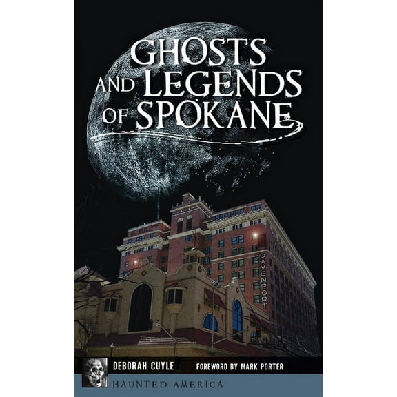 Haunted America Ghosts and Legends of Spokane, (Hardcover)