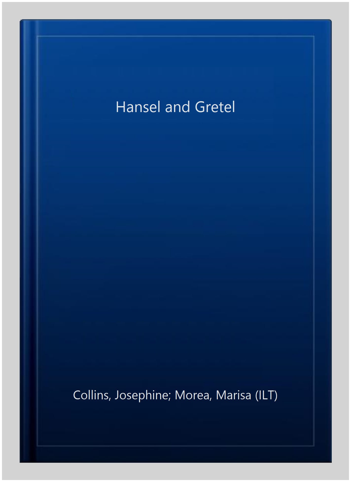 Hansel and Gretel : Collins, Josephine, Morea, Marisa: : Books