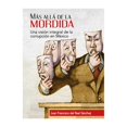 thumbnail image 1 of Libro Mas Alla De La Mordida Una Vision Integral De La Corrupcion En Mexico Tapa Blanda, Autor Juan Francisco Del Real Sanchez, Editorial Miguel Angel Porrua, 1 of 1