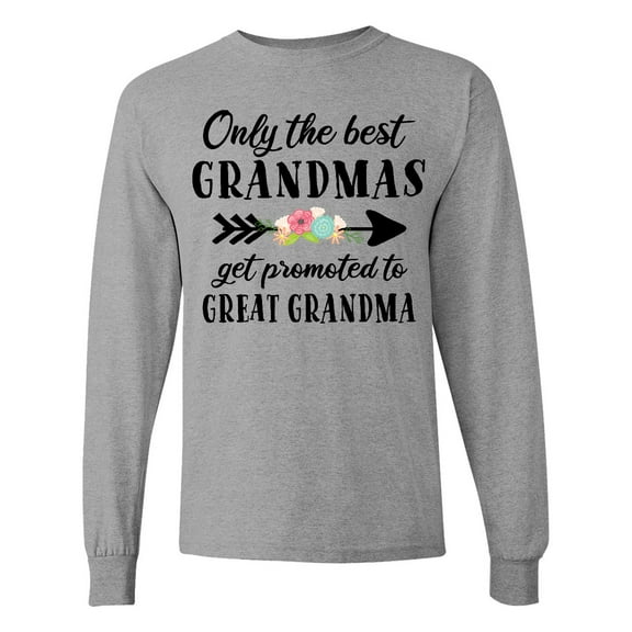 Inktastic Only the Best Grandmas Get Promoted to Great Grandma Long Sleeve T-Shirt