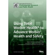 Using Total Worker Health(R) to Advance Worker Health and Safety
