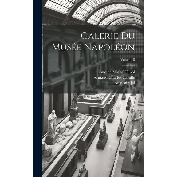 Galerie Du Musée Napoléon; Volume 8 (Hardcover)