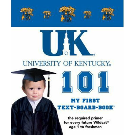 Pre-Owned University of Kentucky 101: My First Text-board-book (Unknown) 1932530231 9781932530230