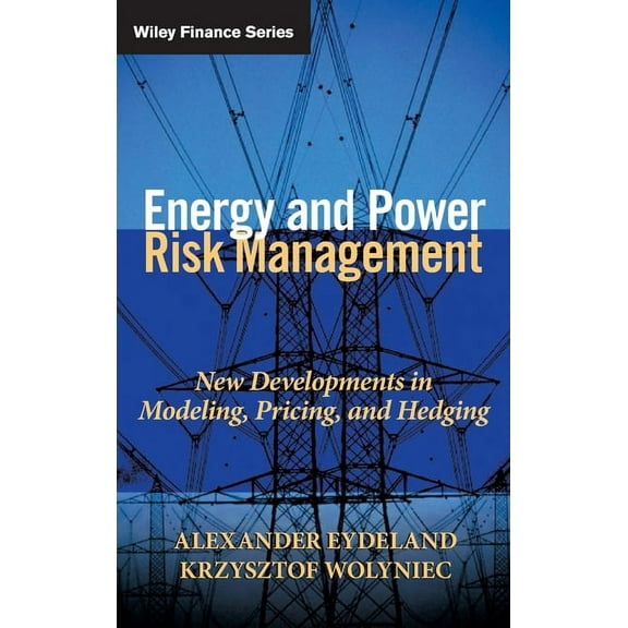 Wiley Finance Energy and Power Risk Management: New Developments in Modeling, Pricing, and Hedging, Book 97, (Hardcover)