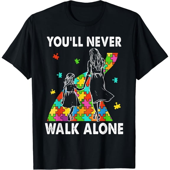 Autism Mom You Will Never Walk-Alone Support Autism Daughter Shirt BLACK Unisex S-5XL