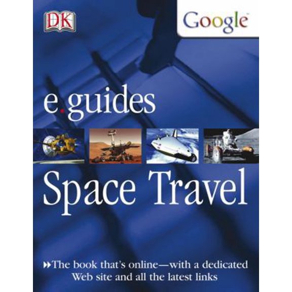 Pre-Owned Space Travel (DK/Google E.guides) (Hardcover) 0756605334 9780756605339