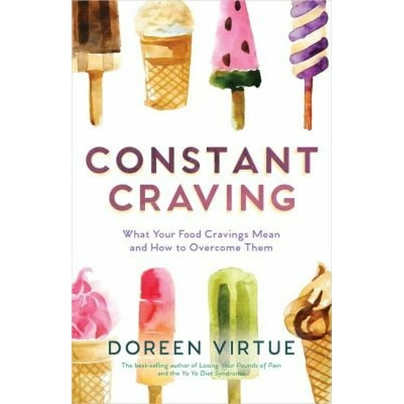 Pre-Owned Constant Craving : What Your Food Cravings Mean and How to Overcome Them (Paperback) 9781401935498