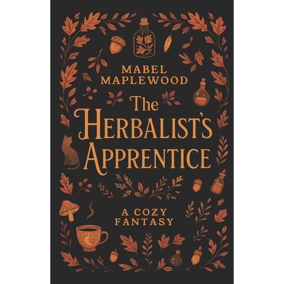 The Herbalist's Apprentice: A Cozy Fantasy, (Paperback)