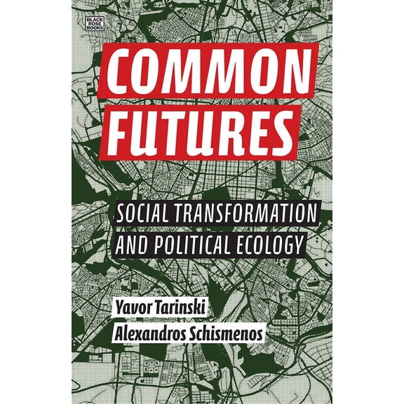 Common Futures : Social Transformation and Political Ecology (Hardcover)