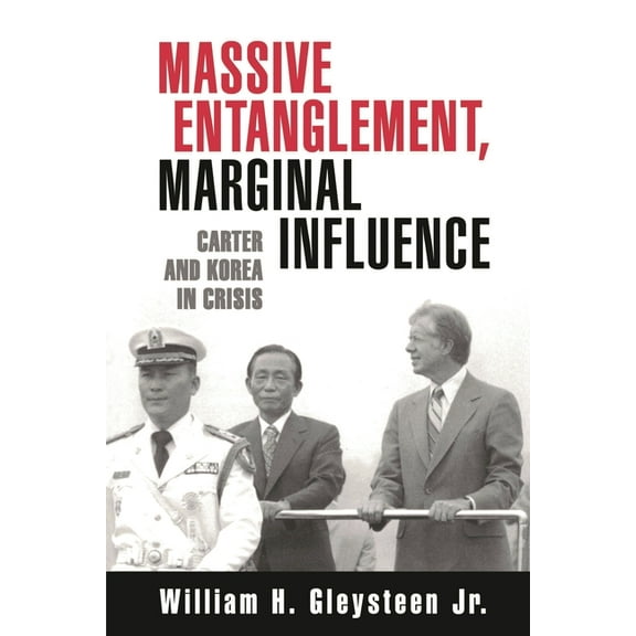 Massive Entanglement, Marginal Influence: Carter and Korea in Crisis (Paperback)